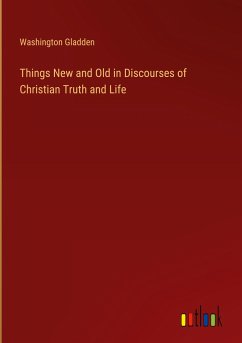 Things New and Old in Discourses of Christian Truth and Life