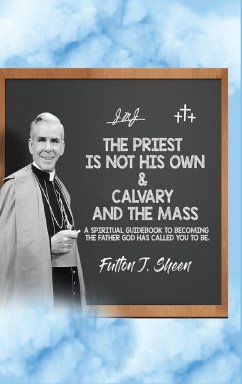 The Priest Is Not His Own & Calvary and the Mass - Sheen, Fulton J.