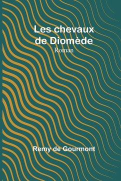 Les chevaux de Diomède - Gourmont, Remy De