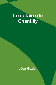Le notaire de Chantilly - Gozlan, Léon