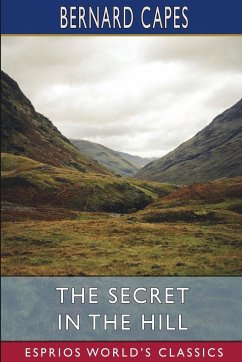 The Secret in the Hill (Esprios Classics) - Capes, Bernard