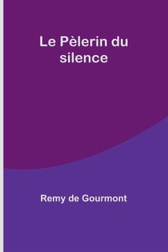 Le Pèlerin du silence - Gourmont, Remy De