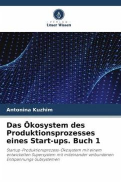 Das Ökosystem des Produktionsprozesses eines Start-ups. Buch 1 - Kyzhym, Antonina