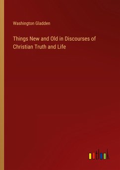 Things New and Old in Discourses of Christian Truth and Life