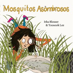 Mosquitos Asombrosos - Blosser, Irka; Lee, Yoosook