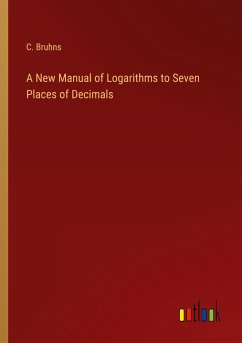 A New Manual of Logarithms to Seven Places of Decimals