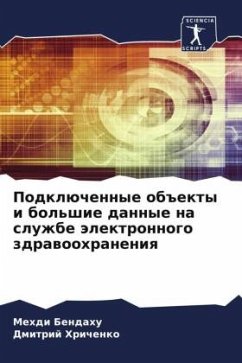 Podklüchennye ob#ekty i bol'shie dannye na sluzhbe älektronnogo zdrawoohraneniq - Bendahu, Mehdi;Hrichenko, Dmitrij