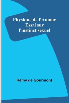 Physique de l'Amour - Gourmont, Remy De