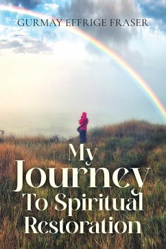 My Journey To Spiritual Restoration - Fraser, Gurmay Effrige