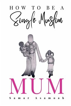 How to be a Single Muslim Mum - Asamoah, Samar