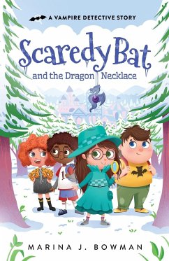 Scaredy Bat and the Dragon Necklace - Bowman, Marina J.
