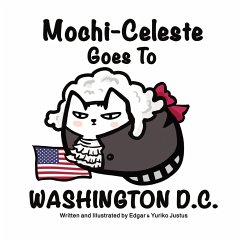 Mochi-Celeste Goes To Washington D.C. - Justus, Yuriko; Justus, Edgar