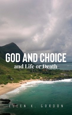 God and Choice and Life or Death - Gordon, Ellen K.