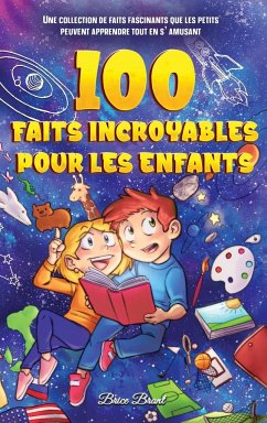 100 faits incroyables pour les enfants - Brant, Brice; Learning, Special Art