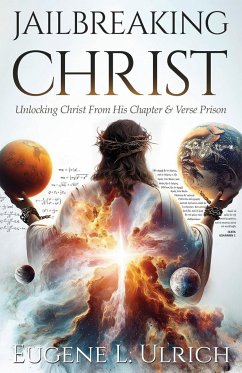 Jailbreaking Christ - Ulrich, Eugene L.