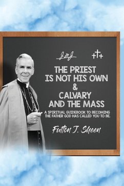 The Priest is Not His Own & Calvary and the Mass - Sheen, Fulton J.