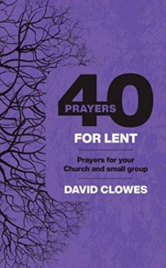 40 PRAYERS FOR LENT - DAVID, CLOWES