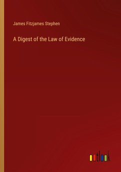 A Digest of the Law of Evidence - Stephen, James Fitzjames