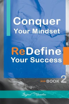 Conquer Your Mindset   ReDefine Your Success - Mundia, Sajjad