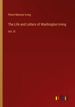 The Life and Letters of Washington Irving - Irving, Pierre Munroe