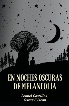 En Noches Oscuras de Melancolía - Castillos, Leonel; Licon, Oscar E