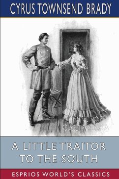 A Little Traitor to the South (Esprios Classics) - Brady, Cyrus Townsend