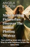 Make Writing Fiction Fun: Discover The Instant Plotting Strategy (eBook, ePUB)