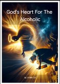 God's heart for the Alcoholic (eBook, ePUB) God's heart for the Alcoholic (eBook, ePUB)