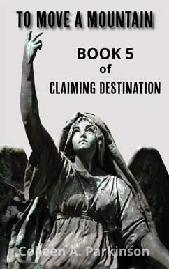 To Move a Mountain (Claiming Destination, #5) (eBook, ePUB) - Parkinson, Colleen A.