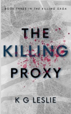 The Killing Proxy (The Killing Saga, #3) (eBook, ePUB) - Leslie, K G