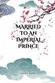 Married to an Imperial Prince (eBook, ePUB)