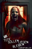 Tote sollen liegen bleiben: Horrorthriller (eBook, ePUB)