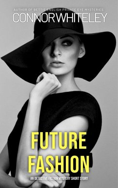 Future Fashion: A Detective Fiction Mystery Short Story (eBook, ePUB) - Whiteley, Connor