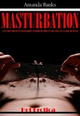 Masturbation: A Collection Of Sexually Explicit Short Stories to read in Bed (eBook, ePUB)