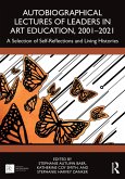 Autobiographical Lectures of Leaders in Art Education, 2001-2021 (eBook, ePUB)