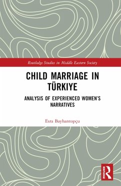 Child Marriage in Türkiye (eBook, ePUB) - Bayhantopçu, Esra Child Marriage in Türkiye (eBook, ePUB) - Bayhantopçu, Esra