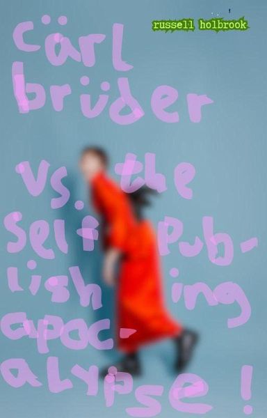 Cärl Brüder Versus the Self-Publishing Apocalypse! (eBook, ePUB)
