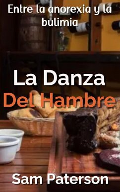 La Danza Del Hambre: Entre la anorexia y la bulimia (eBook, ePUB) - Paterson, Sam