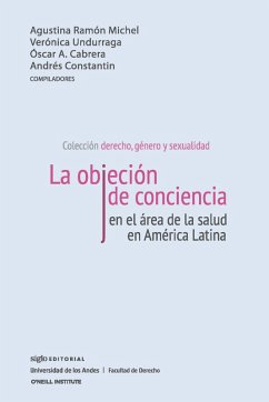 La objeción de conciencia en el área de la salud en América Latina (eBook, ePUB) - Ramón Michel, Agustina; Undurraga, Verónica; Cabrera, Oscar A.; Constantin, Andrés