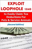 Exploit Loophole 1040 to Easily Claim Tax Deductions For Pets & Service Animals (Second Edition) (eBook, ePUB)