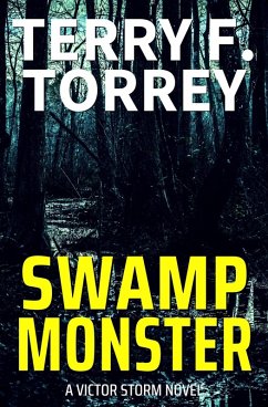 Swamp Monster (Victor Storm, #3) (eBook, ePUB) - Torrey, Terry F.