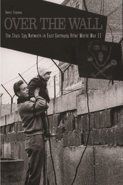 Over The Wall The Stasi Spy Network in East Germany After World War II (eBook, ePUB) - Truman, Davis