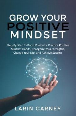 Grow Your Positive Mindset (eBook, ePUB) - Carney, Larin