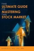 The Ultimate Guide to Mastering the Stock Market (eBook, ePUB)