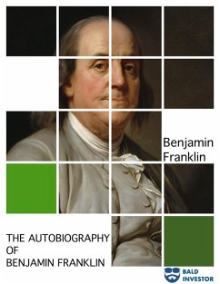 The Autobiography of Benjamin Franklin (eBook, ePUB) - Franklin, Benjamin