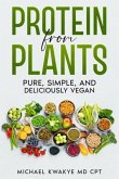 Protein From Plants - Pure Simple and Deliciously Vegan (eBook, ePUB)
