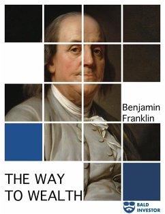 The Way to Wealth (eBook, ePUB) - Banjamin, Franklin