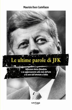 Le ultime parole di JFK (eBook, ePUB) - Duce Castellazzo, Maurizio