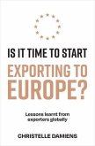 Is It Time to Start Exporting to Europe? (eBook, ePUB) Is It Time to Start Exporting to Europe? (eBook, ePUB)