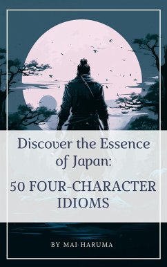 Cover Discover the Essence of Japan: 50 Four-letter Idioms (eBook, ePUB)